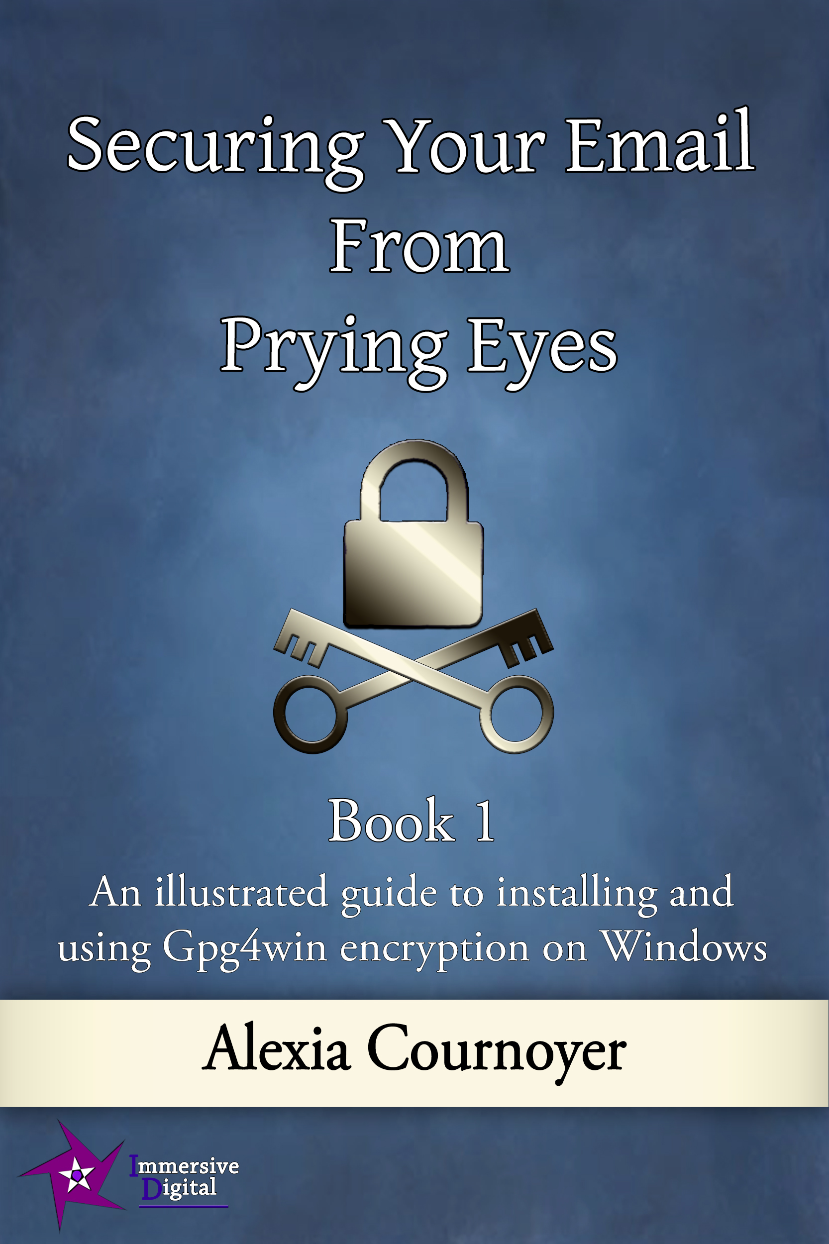 securing your email from prying eyes.  Book 1 Gpg4win